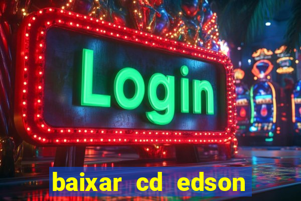 baixar cd edson gomes as 50 melhores